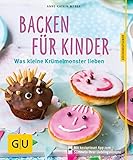 Backen für Kinder: Was kleine Krümelmonster lieben (GU...