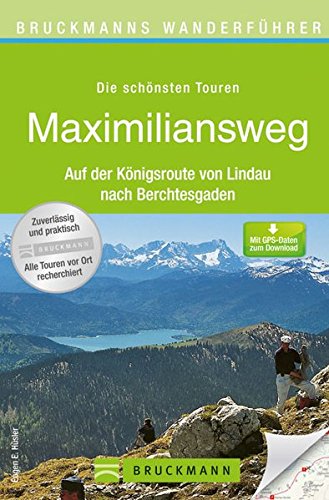 Download Bruckmanns Wanderführer Maximiliansweg: Auf der Königsroute von Lindau nach Berchtesgaden