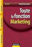Image de Toute la fonction marketing - Savoirs, savoir-faire, savoir-être