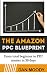 2019 Amazon PPC Blueprint - How To Harness Amazon's Sponsored Ads to Skyrocket Sales: From beginner to PPC ninja in 30 days (Private Label University Book 2) (English Edition) by Dan Moody
