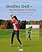 Produktbild Großes Golf - der moderne Schwung: Wege zum besseren Handicap