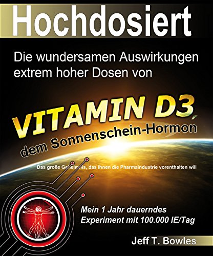 Download Hochdosiert: Die wundersamen Auswirkungen extrem hoher Dosen von Vitamin D3: das große Geheimnis, das Ihnen die Pharmaindustrie vorenthalten will Download Hochdosiert: Die wundersamen Auswirkungen extrem hoher Dosen von Vitamin D3: das große Geheimnis, das Ihnen die Pharmaindustrie vorenthalten will