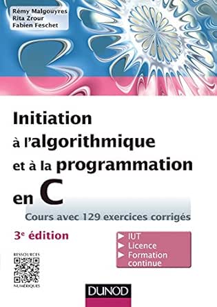 Initiation A L Algorithmique Et A La Programmation En C 3e Ed Cours Avec 129 Exercices Corriges Informatique Ebook Malgouyres Remy Zrour Rita Feschet Fabien Amazon Fr