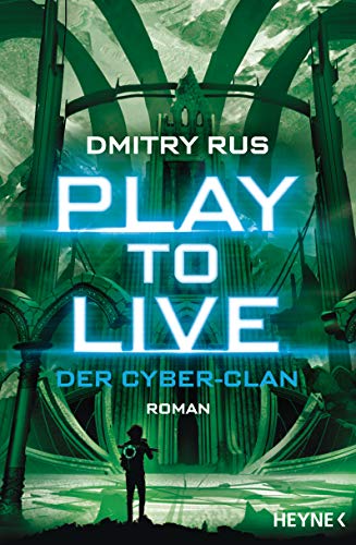 Play to Live - Der Cyber-Clan: Roman (Play to Live-Serie 2)