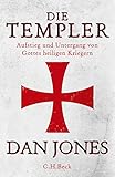 Die Templer: Aufstieg und Untergang von Gottes heiligen Kriegern by 