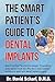 Produktbild The Smart Patient's Guide to Dental Implants. Board Certified Periodontist Answers 10 Questions Every Patient Must Ask-plus the 3 Most Common Mistakes to Avoid with Dental Implant Surgery. by Dr. David R. Scharf DMD (2014-05-03)