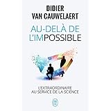 Au-delà de l’impossible: L'extraordinaire au service de la science