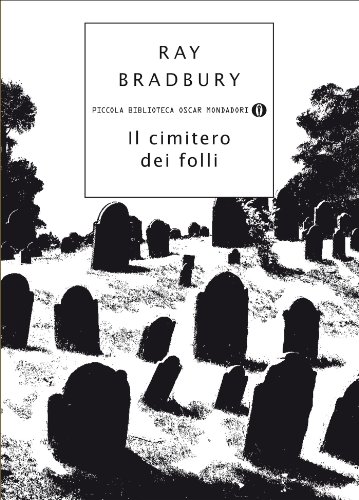 Ray Bradbury – Il cimitero dei folli (2014)