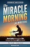 The Miracle Morning for Writers: How to Build a Writing Ritual That Increases Your Impact and Your Income (English Edition) by 