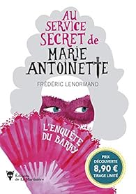 Au Service Secret De Marie Antoinette L Enquete Du Barry Babelio Au Service Secret De Marie Antoinette L Enquete Du Barry Babelio
