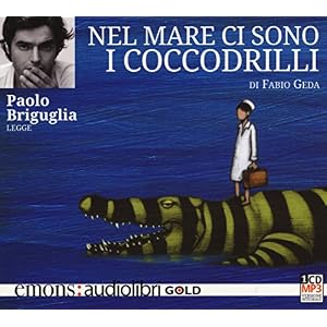 Nel mare ci sono i coccodrilli. Letto da Paolo Briguglia. Audiolibro. CD Audio format