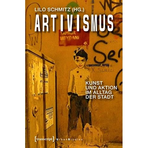 [PDF] Download Artivismus: Kunst und Aktion im Alltag der Stadt (Urban Studies) Kostenlos