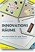 Innovationsräume: Raumkonzepte für agile Teams Erfahrungen, Problemfelder und Erfolgsfaktoren by 