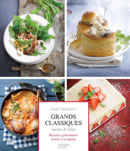 Download Grands classiques sucrés & salés: Recettes gourmandes testées à la maison Download Grands classiques sucrés & salés: Recettes gourmandes testées à la maison
