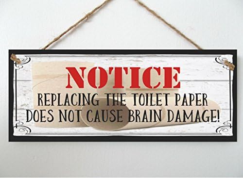 Decorative Wooden Plaque, Sign, Wall Hanging. "Notice. Replacing The Toilet Paper Does Not Cause Brain Damage!"