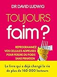 Toujours faim ?: En finir avec les fringales, booster votre métabolisme et perdre du poids pour de bon