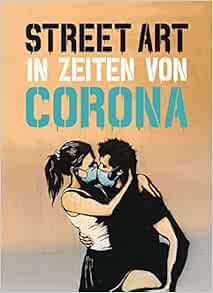 Street Art In Zeiten Von Corona 50 Statements Von Graffiti Kunstlern Midas Collection Amazon Fr Xavier Tapies Livres Anglais Et Etrangers