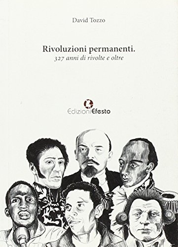 Rivoluzioni permanenti. 327 anni di rivolte e oltre