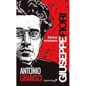 Antonio Gramsci: Vida de un revolucionario