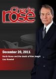 Charlie Rose - North Korea and the death of Kim Jong-il / Lisa Randall...