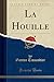 La Houille (Classic Reprint)