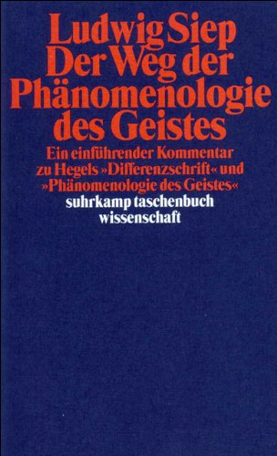 Download Der Weg der Phänomenologie des Geistes. Ein einführender Kommentar zu Hegels 'Differenzschrift' und 'Phänomenologie des Geistes' Download Der Weg der Phänomenologie des Geistes. Ein einführender Kommentar zu Hegels 'Differenzschrift' und 'Phänomenologie des Geistes'