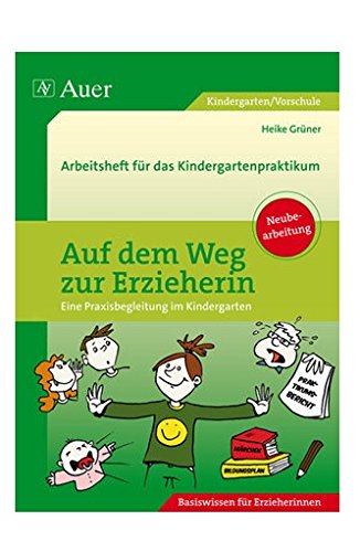 Download Auf dem Weg zur Erzieherin: Arbeitsheft für das Kindergartenpraktikum (Kindergarten) Download Auf dem Weg zur Erzieherin: Arbeitsheft für das Kindergartenpraktikum (Kindergarten)