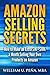 Amazon Selling Secrets: How to Make an Extra $1K - $10K a Month Selling Your Own Products on Amazon by