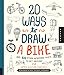 20 Ways to Draw a Bike and 44 Other Incredible Ways to Get Around: A Sketchbook for Artists, Designers, and Doodlers by James Gulliver Hancock
