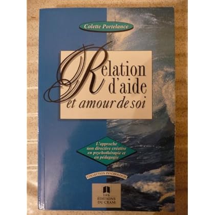 Relation d'aide & amour de soi: L'approche non directive créatrice en psychothérapie et en pédagogie