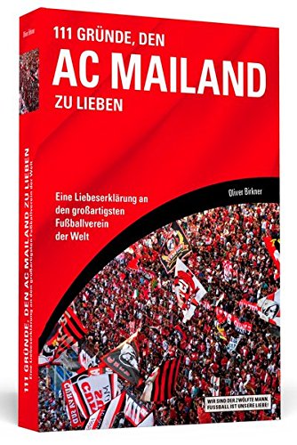 Download 111 Gründe, den AC Mailand zu lieben: Eine Liebeserklärung an den großartigsten Fußballverein der Welt Download 111 Gründe, den AC Mailand zu lieben: Eine Liebeserklärung an den großartigsten Fußballverein der Welt