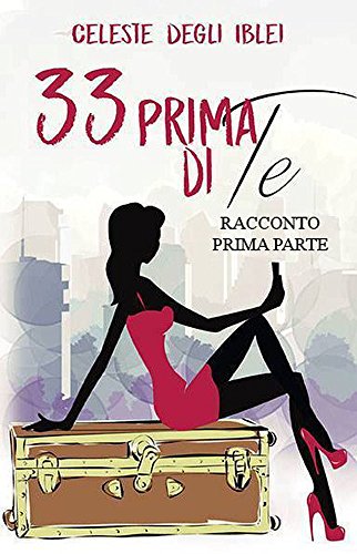 Celeste Degli Iblei - 33 Prima di te. Prima parte (2016)