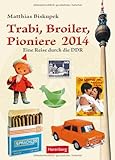 Image de Trabi, Broiler, Pioniere 2014: Eine Reise durch die DDR