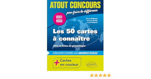 Amazon Fr Les 50 Cartes A Connaitre Concours D Entree Aux Grandes Ecoles Ecs1 Ecs2 Dallenne Pierre Buchy Frederic Degans Axelle Livres