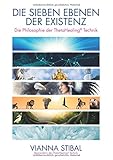 Die Sieben Ebenen der Existenz: Die Philosophie der ThetaHealing® Technik by