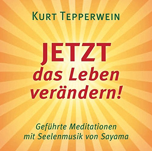 Download JETZT das Leben verändern!: Geführte Meditationen mit Seelenmusik von Sayama Download JETZT das Leben verändern!: Geführte Meditationen mit Seelenmusik von Sayama
