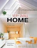 The Very Small Home: Japanese Ideas for Living Well in Limited Space by 