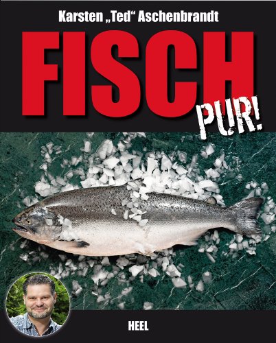 Download Fisch pur!: Ein Gaumenschmaus für alle Grill- und Fischfans Download Fisch pur!: Ein Gaumenschmaus für alle Grill- und Fischfans