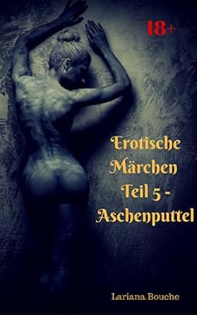 Erotische Märchen Teil 5 Aschenputtel Märchenhafte - 