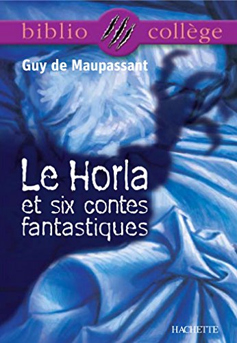 BibliocollègeLe Horla et six contes fantastiques, Guy de Maupassant (French Edition)
