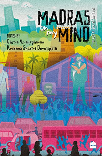 Madras on My Mind: A City in Stories