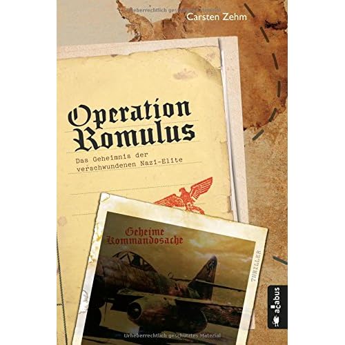 Operation Romulus. Das Geheimnis der verschwundenen Nazi-Elite: Thriller Operation Romulus. Das Geheimnis der verschwundenen Nazi-Elite: Thriller