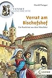 Verrat am Bischofshof: Ein Ratekrimi aus dem Mittelalter (Tatort Geschichte) by 