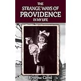 The Strange Ways of Providence In My Life: An Amazing WW2 Survival Story (A Jewish Girl's Holocaust Book Surviving Memoir)