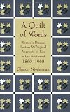 Image de A Quilt of Words: Women's Diaries Letters & Original Accounts of Life in the Southwest, 1860-1960