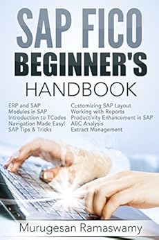 SAP FICO BEGINNER'S HAND BOOK: Your SAP User Manual, SAP