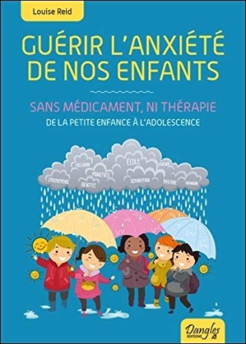 Télécharger Guérir l'anxiété de nos enfants - Sans médicament, ni thérapie - De la petite enfance à l'adol PDF