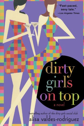 Dirty Girls on Top: A Novel: 2 (The Dirty Girls Social Club, 2)