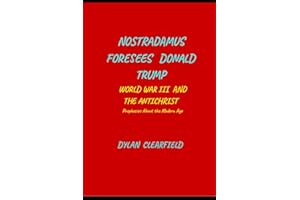 Nostradamus Foresees Donald Trump, World War III and the Antichrist: Prophecies About the Modern Age