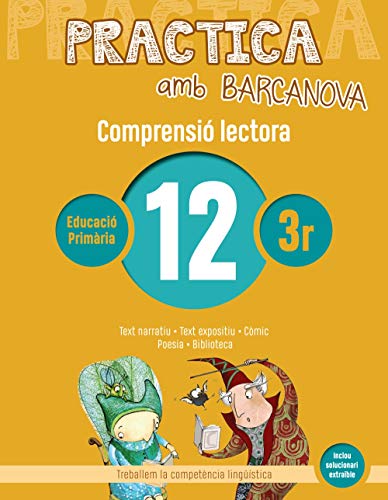 Practica amb Barcanova 12 Comprensió lectora: Text narratiu Text expositiu Còmic Poesia Biblioteca (Quaderneria)